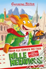 Mille meraviglie. Viaggio alla scoperta dell'Italia libro