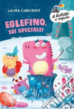 Eglefino, sei speciale! Ediz. a colori libro