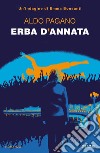 Erba d'annata. Un'indagine di Emma Bonsanti libro di Pagano Aldo