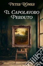 Il capolavoro perduto libro