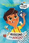 Agostino e il dentino. Ediz. a colori libro