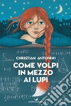 Come volpi in mezzo ai lupi libro