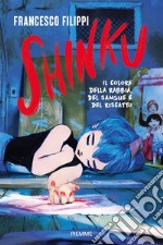 Shinku. Il colore della rabbia, del sangue e del riscatto libro