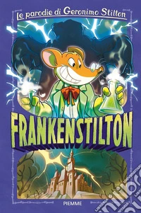 Frankenstilton. Le parodie di Geronimo Stilton