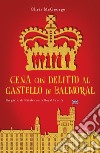 Cena con delitto al castello di Balmoral libro