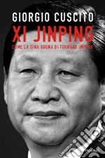 Xi Jinping. Come la Cina sogna di tornare impero libro