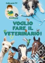 Voglio fare il veterinario! Kids Vet Academy libro