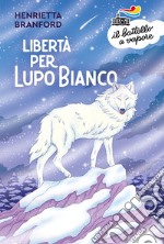 Libertà per Lupo Bianco libro