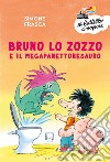 Bruno lo zozzo e il megapanettonesauro. Ediz. a colori libro