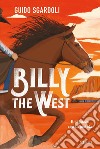 Billy the West. Il ragazzo con la pistola libro