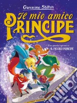 Il mio amico Principe. Una storia ispirata a Il Piccolo Principe libro