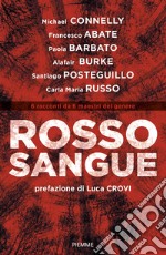 Rosso sangue. 6 racconti da 6 maestri del genere libro