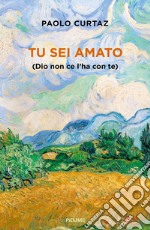 Tu sei amato (Dio non ce l'ha con te) libro