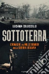 Sottoterra. Cronache dai mille bunker della guerra ucraina libro di Coluccello Luciana