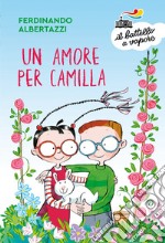 Un amore per Camilla. Ediz. a colori libro