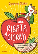 Una risata al giorno. Barzellette, quiz, giochi per divertirsi tutto l'anno! libro