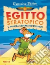 Egitto stratopico. Il grande libro dell'Egitto libro di Stilton Geronimo