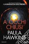 A occhi chiusi libro di Hawkins Paula