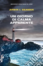 Un giorno di calma apparente. Benvenuti sull'isola di Liten libro