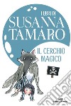 Il cerchio magico libro di Tamaro Susanna