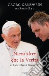 Nient'altro che la verità. La mia vita al fianco di Benedetto XVI libro