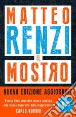 Il mostro. Inchieste, scandali e dossier. Come provano a distruggerti l'immagine. Nuova ediz. libro