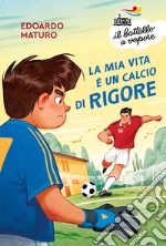 La mia vita è un calcio di rigore libro