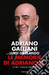 Le memorie di Adriano G. Storia di una passione infinita libro