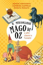 Il mago di Oz (e altri classici a fumetti) libro