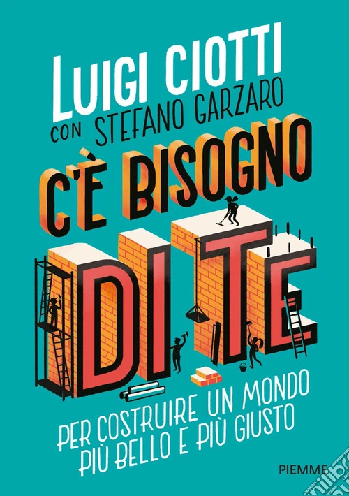 C'� bisogno di te. Per costruire un mondo pi� bello e pi� giusto