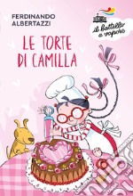 Le torte di Camilla. Ediz. a colori libro