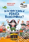 Chi ha rubato la barba al pirata Barbagrossa? Ediz. a colori libro di Lassahn Bernhard