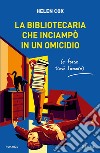 La bibliotecaria che inciampò in un omicidio (e forse trovò l'amore) libro