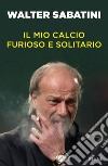 Il mio calcio furioso e solitario libro