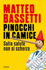 Pinocchi in camice. Sulla salute non si scherza libro