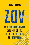 Zov. Il soldato russo che ha detto no alla guerra in Ucraina libro di Filatyev Pavel