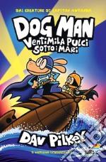 Dog Man. Ventimila pulci sotto i mari libro