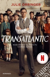 Transatlantic. Basato sulla storia vera di Varian Fry, lo Schindler americano