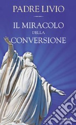 Il miracolo della conversione libro