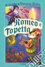 Romeo e Topetta. Le parodie di Geronimo Stilton libro