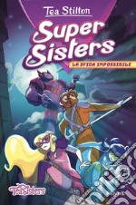 La sfida impossibile. Super Sisters libro