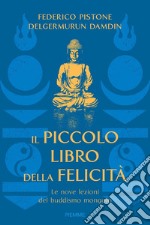 Il piccolo libro della felicità. Le nove lezioni del buddismo mongolo libro