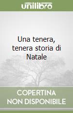 Una tenera, tenera storia di Natale libro