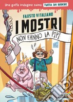 I mostri non fanno la pipì. Una goffa indagine suina tutta da ridere. Ediz. illustrata