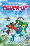 Power-up. La sfida dei Gamer libro di D'Anna Giuseppe
