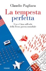 La tempesta perfetta. USA e Cina sull'orlo della terza guerra mondiale libro