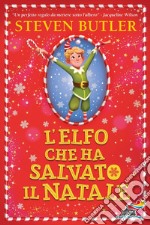 L'elfo che ha salvato il Natale. Ediz. illustrata libro