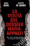 La verità sul dossier mafia-appalti. Storia, contenuti, opposizioni all'indagine che avrebbe potuto cambiare l'Italia libro