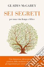 Sei segreti per una vita lunga e felice libro