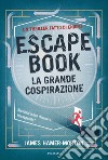 Escape Book. La grande cospirazione libro